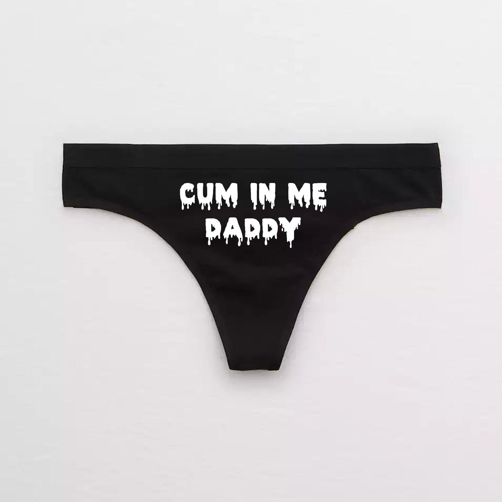 Cum In Me Daddy Cumslut Thong