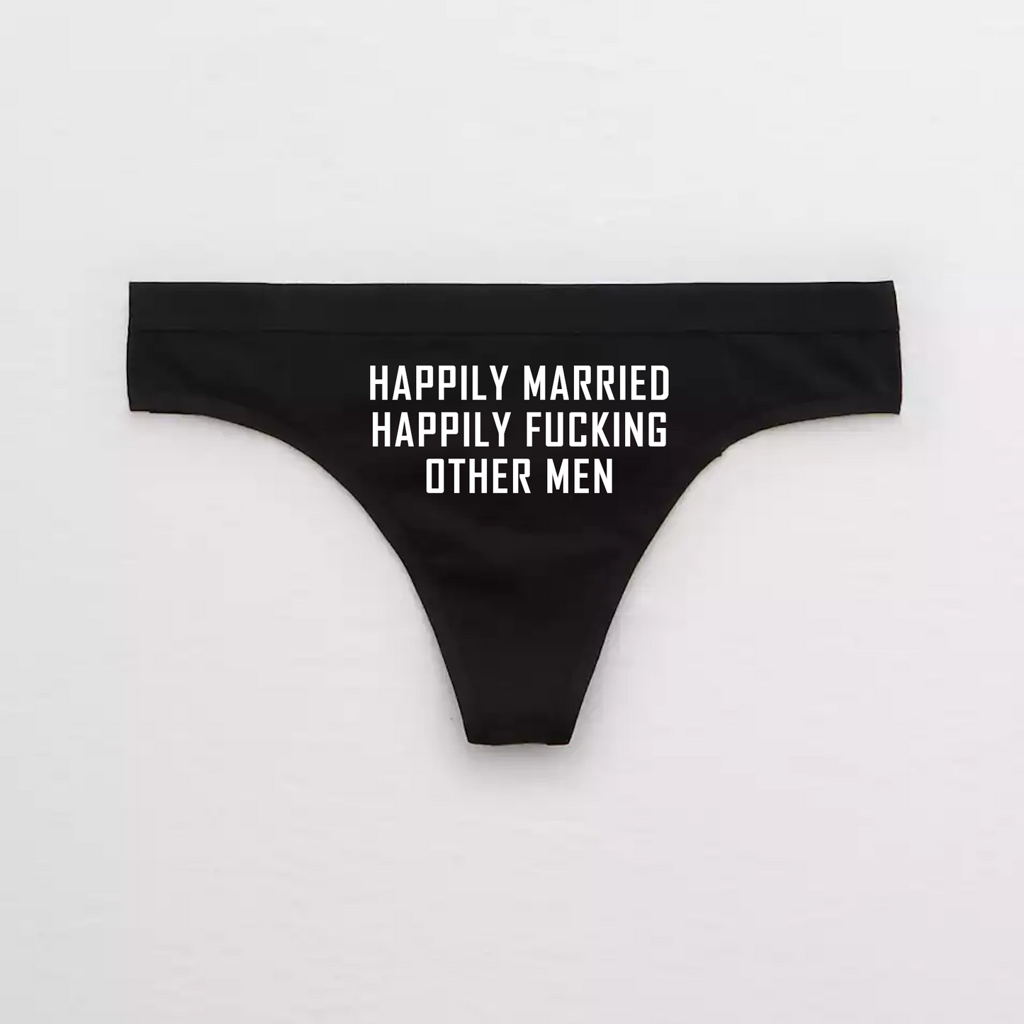Happily Married Happily Fucking Other Men Hotwife Thong