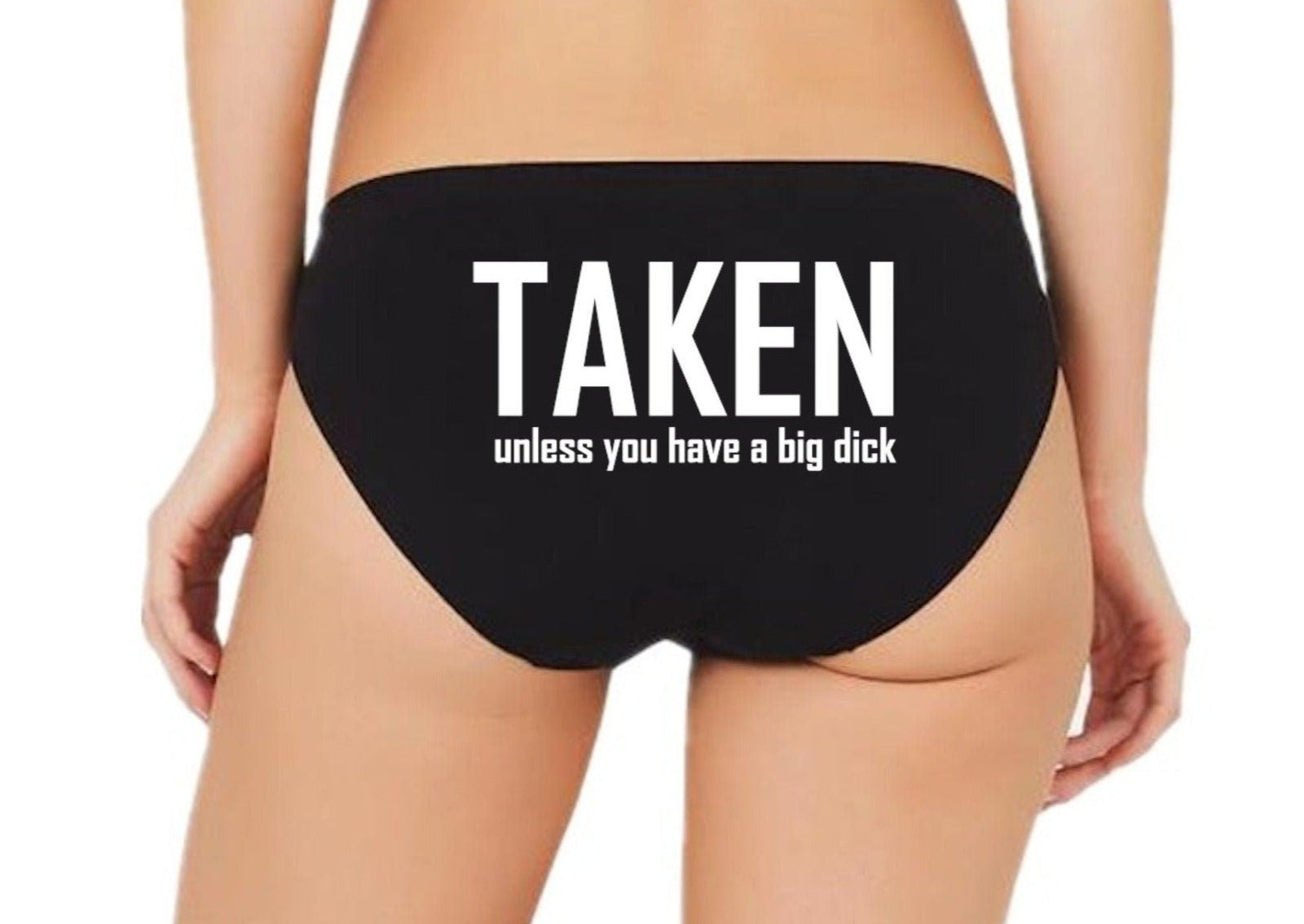 Taken Unless You Have a Big Dick Panties