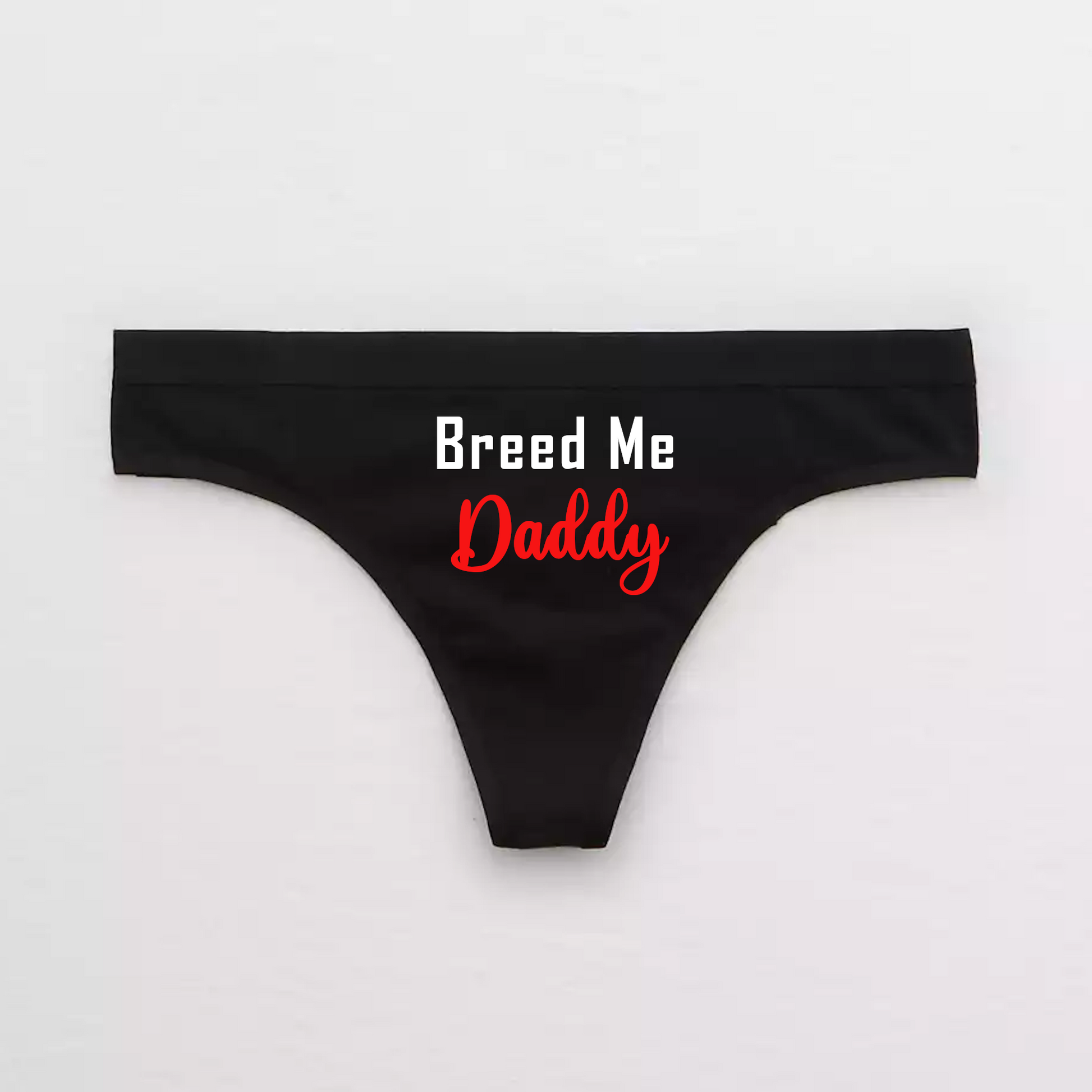 Breed Me Daddy DDLG panties