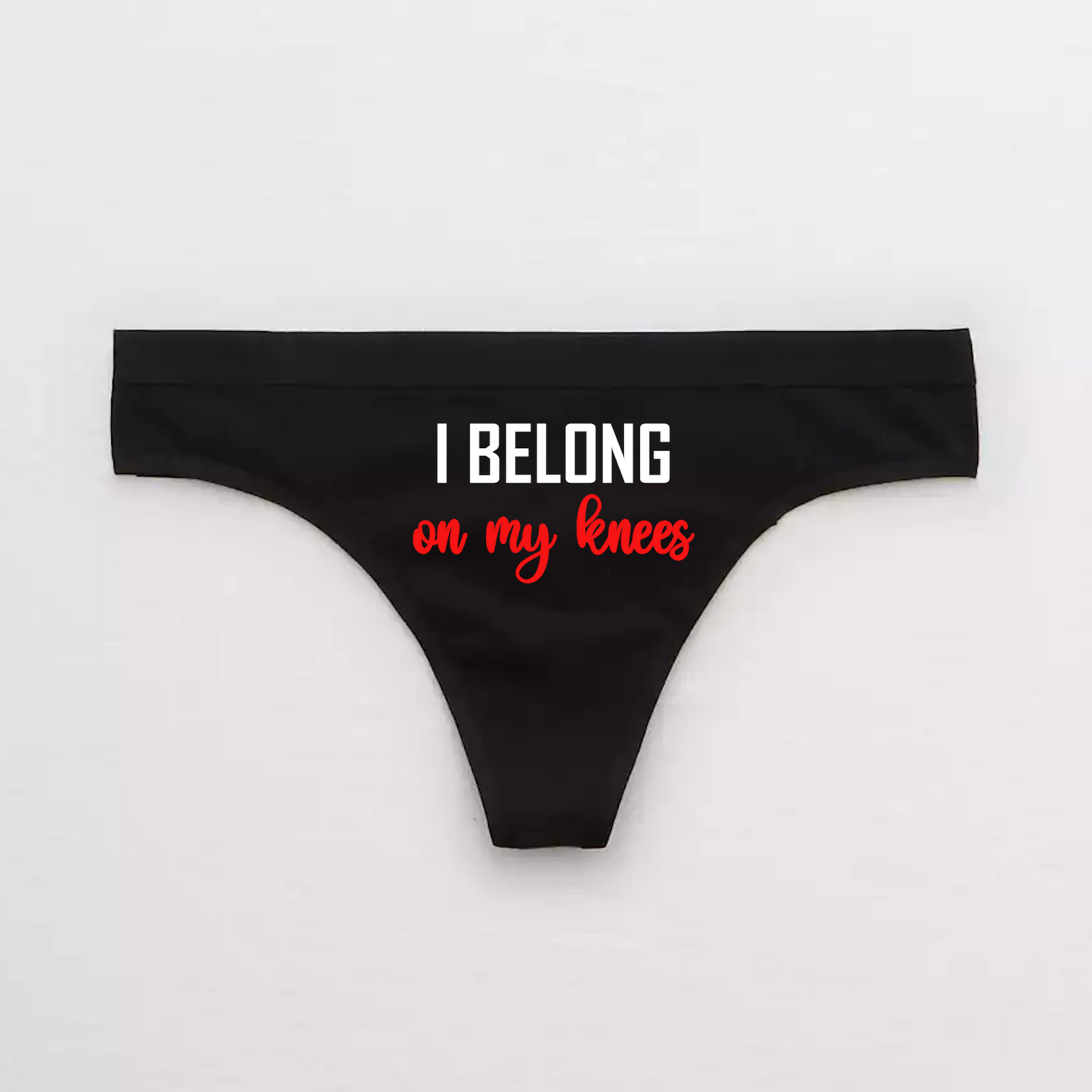 I Belong On My Knees Slut Panties