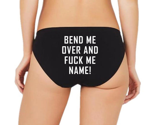 Bend Me Over Your Name Panties