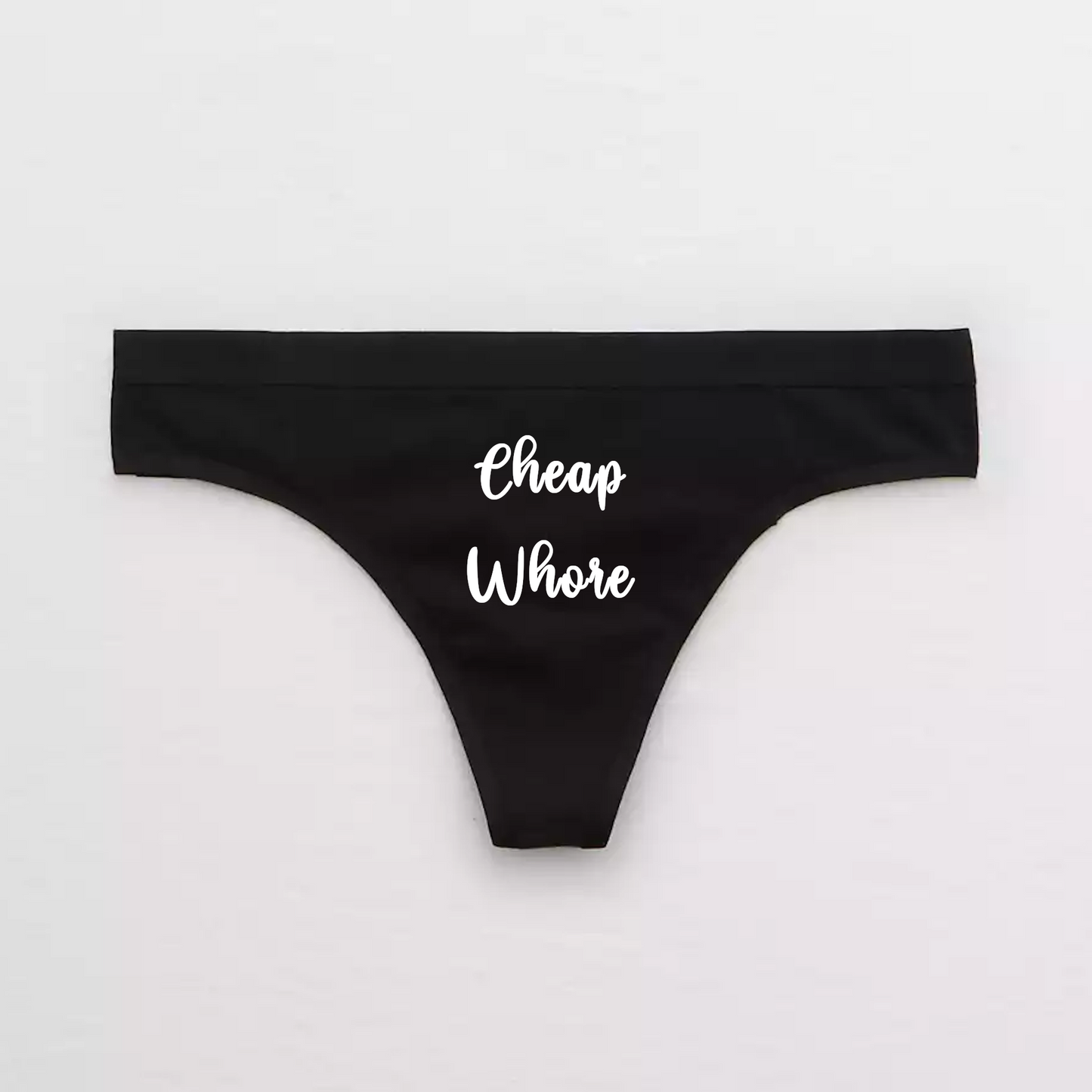 Fuck Me Like a Cheap Whore Panties