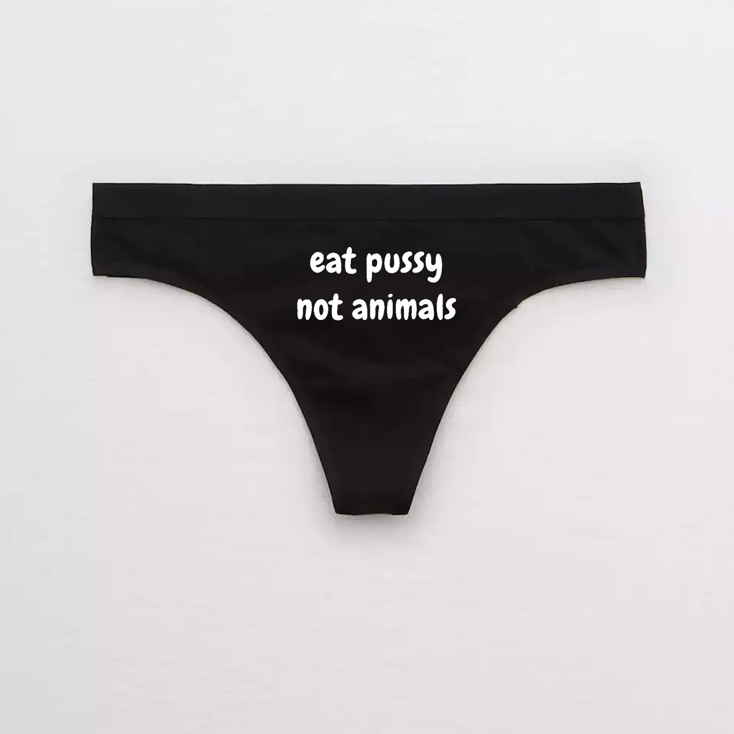 Eat Pussy Not Animals Panties