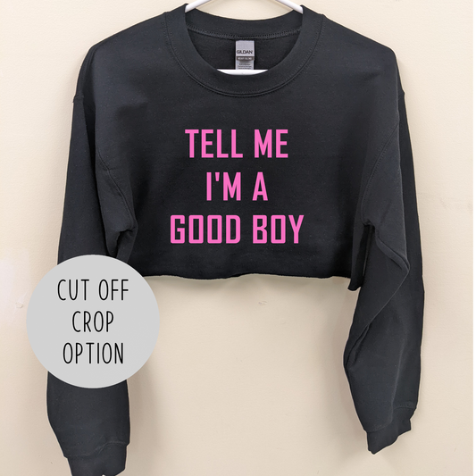 Tell Me I'm a Good Boy Sweater