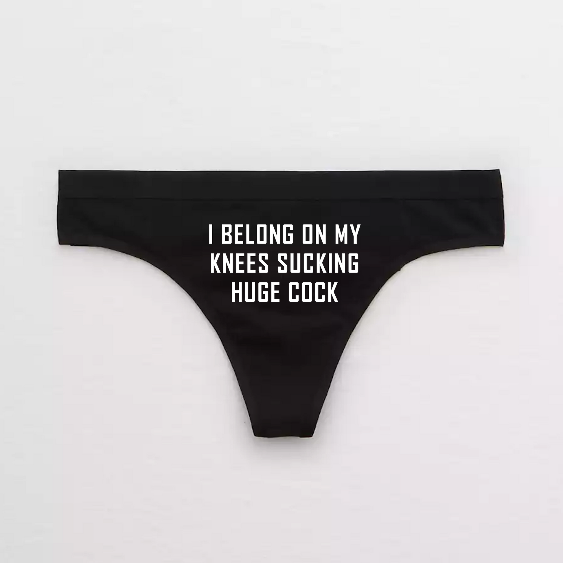 I Belong On My Knees Sucking Huge Cock Panties