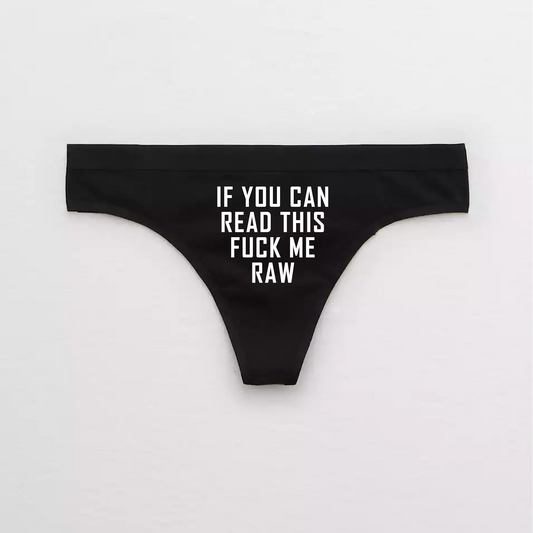 If You Can Read This Fuck Me Raw Panties