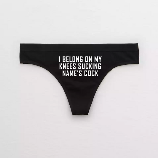 I Belong On My Knees Sucking Name's Cock Thong