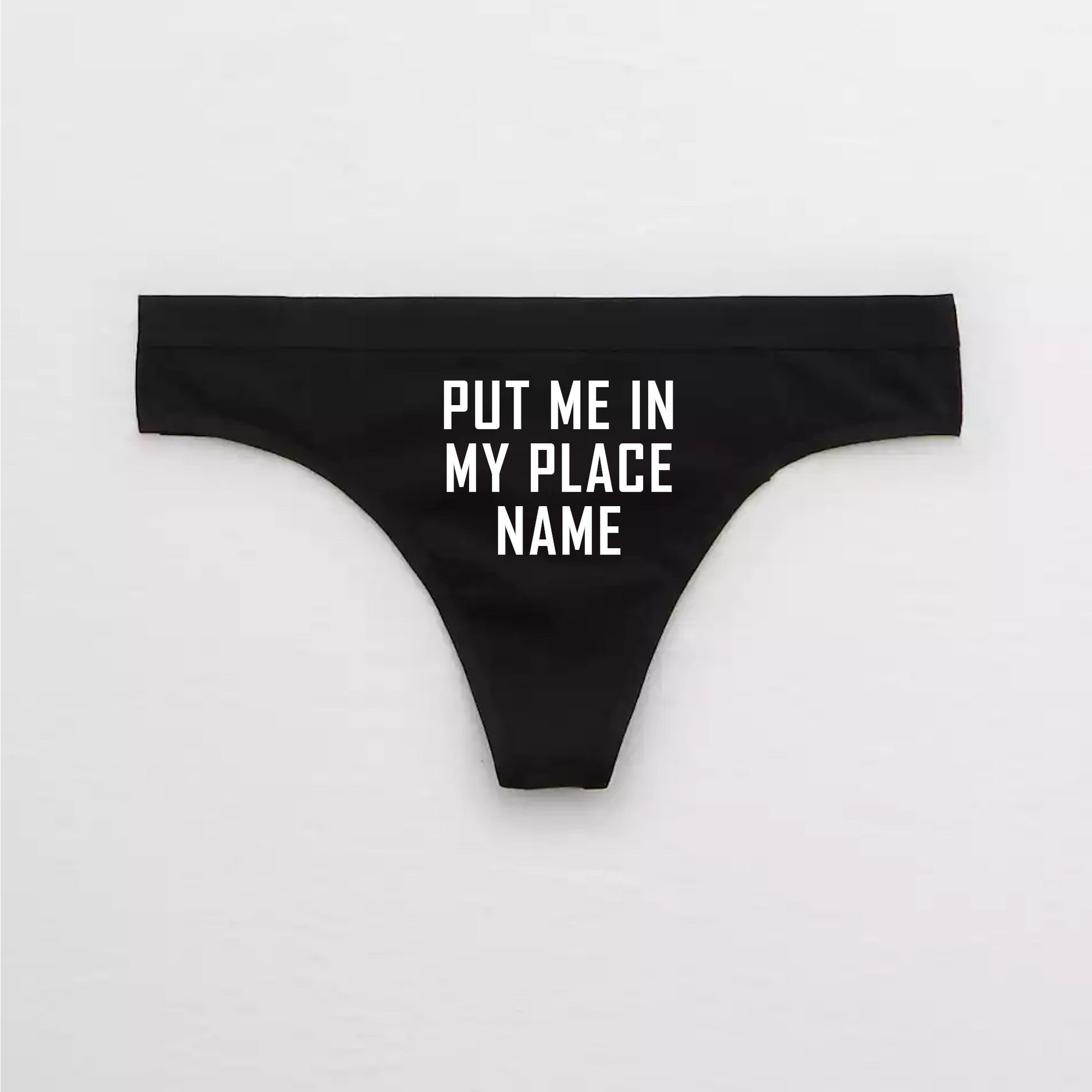 Put Me In My Place Name Thong